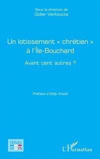  Un lotissement « chrétien » à L'Île-Bouchard. Didier Vanhoutte
