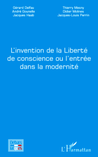  L'invention de la Liberté de conscience ou l'entrée dans la modernité